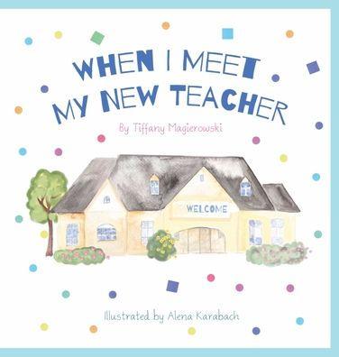When I Meet My New Teacher - Tiffany Magierowski