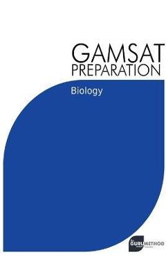 Poza produsului GAMSAT Preparation Biology: Efficient Methods, Detailed Techniques, Proven Strategies, and GAMSAT Style Questions - Michael Tan
