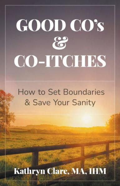Good Co's & Co-Itches: How to Set Boundaries & Save Your Sanity - Kathryn Clare