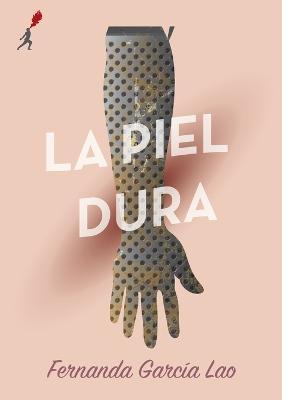 La Piel Dura - Fernanda Garcia Lao