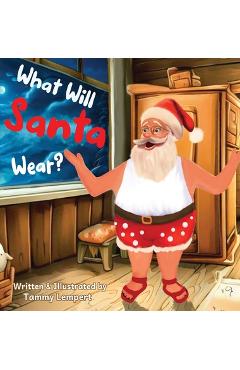 Coperta cărții 'What Will Santa Wear?: A Funny Christmas Gift Book For Kids Ages 4-8 - Tammy Lempert'