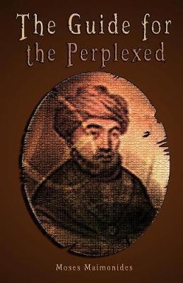 The Guide for the Perplexed [UNABRIDGED] - Moses Maimonides