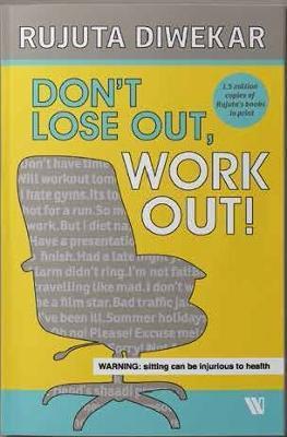 Don't Lose Out, Work Out! - Rujuta Diwekar