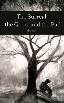 The Surreal, the Good, and the Bad - Sarah Evansco