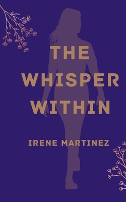 The Whisper Within - Irene Martinez