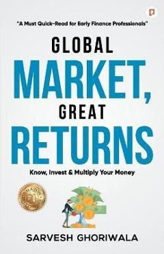 Coperta cărții 'Global Market, Great Returns - Sarvesh Ghoriwala'