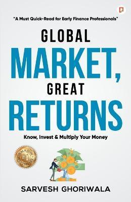 Coperta cărții 'Global Market, Great Returns - Sarvesh Ghoriwala'