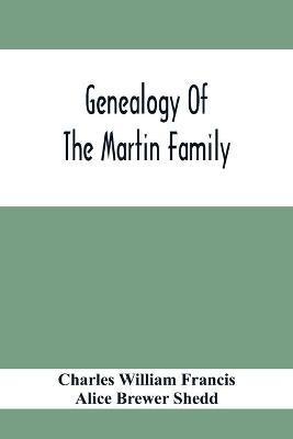 Genealogy Of The Martin Family - Charles William Francis