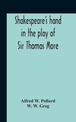 Coperta cărții 'Shakespeare'S Hand In The Play Of Sir Thomas More - Alfred W. Pollard'