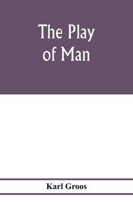 The play of man - Karl Groos