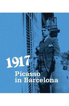 Coperta cărții '1917: Picasso in Barcelona - Pablo Picasso'