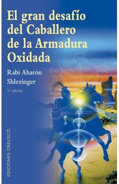 Coperta cărții 'Gran Desafío del Caballero de la Armadura Oxidada, El - Rabi Aharon Shlezinger'