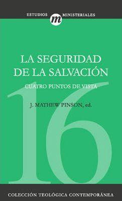 La Seguridad de la Salvacin - J. Matthew Pinson