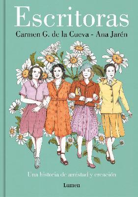 Escritoras: Una Historia de Amistad Y Creación / Women Writers: A Story of Frien Dship and Creation - Carmen G. De La Cueva
