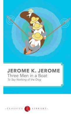 three Men in a Boat - Jerome K. Jerome