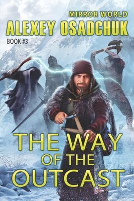 The Way of the Outcast (Mirror World Book #3) - Alexey Osadchuk