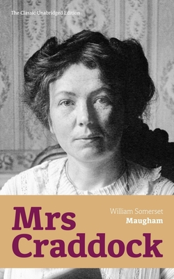 Mrs Craddock (The Classic Unabridged Edition) - William Somerset Maugham