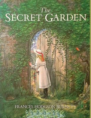 The Secret Garden: One of the Most Delightful and Enduring Classics of Children's Literature - Frances Hodgson Burnett