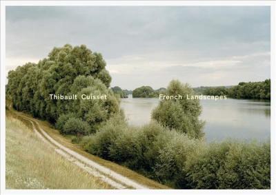 Thibaut Cuisset: French Landscapes - Thibaut Cuisset
