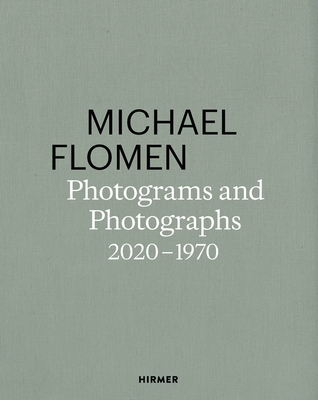 Michael Flomen: Photograms and Photographs. 2020-1970 - Michael Flomen