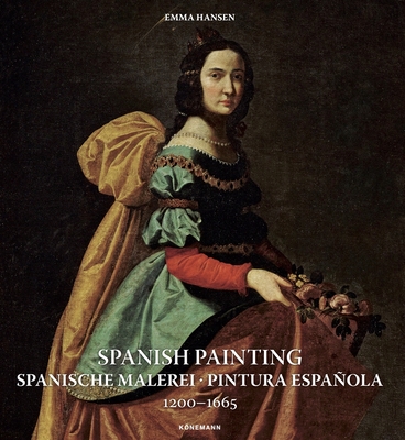 Spanish Painting: Spanische Malerei, Pintura Española 1200 -- 1665 - Emma Hansen