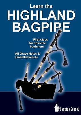 Learn the Highland Bagpipe - first steps for absolute beginners: All Grace Notes & Embellishments - Donald Macleod