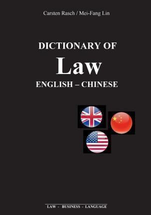 Dictionary of Law: English - Chinese - Carsten Rasch