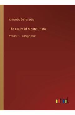 Coperta cărții 'The Count of Monte Cristo: Volume 1 - in large print - Alexandre Dumas Père'
