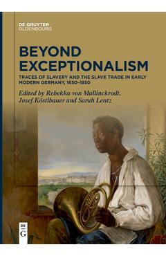 Coperta cărții 'Beyond Exceptionalism: Traces of Slavery and the Slave Trade in Early Modern Germany, 1650-1850 - Rebekka Mallinckrodt'