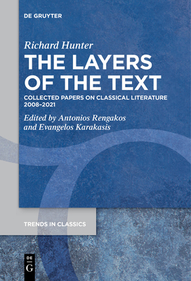 The Layers of the Text: Collected Papers on Classical Literature 2008-2021 - Richard Hunter