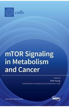 Coperta cărții 'mTOR Signaling in Metabolism and Cancer - Shile Huang'