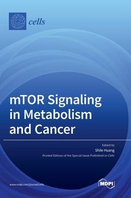 mTOR Signaling in Metabolism and Cancer - Shile Huang