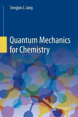 Quantum Mechanics for Chemistry - Seogjoo J. Jang