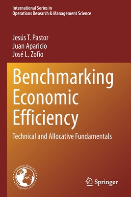 Benchmarking Economic Efficiency: Technical and Allocative Fundamentals - Jesús T. Pastor