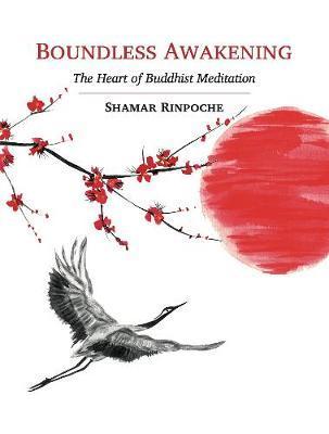 Boundless Awakening: The Heart of Buddhist Meditation - Shamar Rinpoche