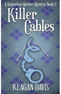 Poza produsului Killer Cables: A Knitorious Murder Mystery Book 2 - Reagan Davis