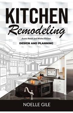 Poza produsului Kitchen Remodeling: Assess Needs and Wishes Kitchen Design and Planning - Noelle Gile