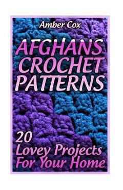 Poza produsului Afghans Crochet Patterns: 20 Lovey Projects For Your Home: (Crochet Patterns, Crochet Stitches) - Amber Cox