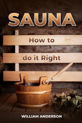Sauna - How to Do it Right - William Anderson