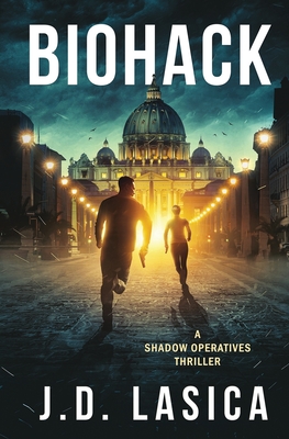 Biohack: A high-tech sci-fi thriller - J. D. Lasica