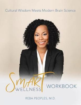 Smart Wellness(R) Workbook: Cultural Wisdom Meets Modern Brain Science - Reba Peoples