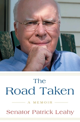 The Road Taken: A Memoir - Patrick Leahy
