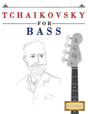 Tchaikovsky for Bass: 10 Easy Themes for Bass Guitar Beginner Book - Easy Classical Masterworks