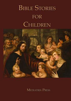 Bible Stories for Children - Mediatrix Press