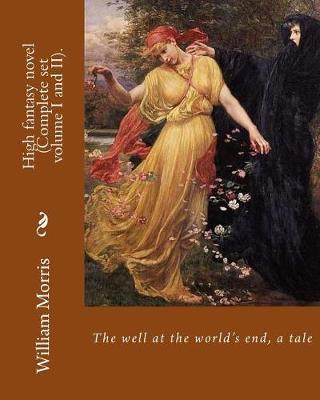 The well at the world's end, a tale. By: William Morris (Complete set volume I and II).: High fantasy novel - William Morris