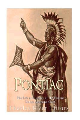 Pontiac: The Life and Legacy of the Famous Native American Chief - Charles River