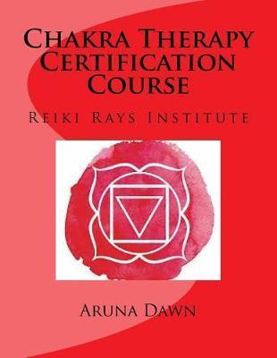 Chakra Therapy Certification Course: Reiki Rays Institute - Aruna Dawn