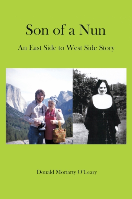 Son of a Nun: An East to West Side Story - Donald Moriarty O'leary