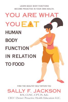 You Are What You Eat: Human Body Function in Relation to Food - Sally F. Jackson