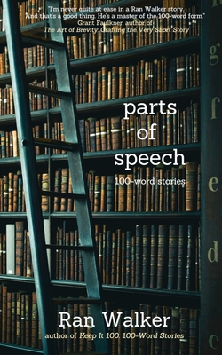 Parts of Speech: 100-Word Stories - Ran Walker
